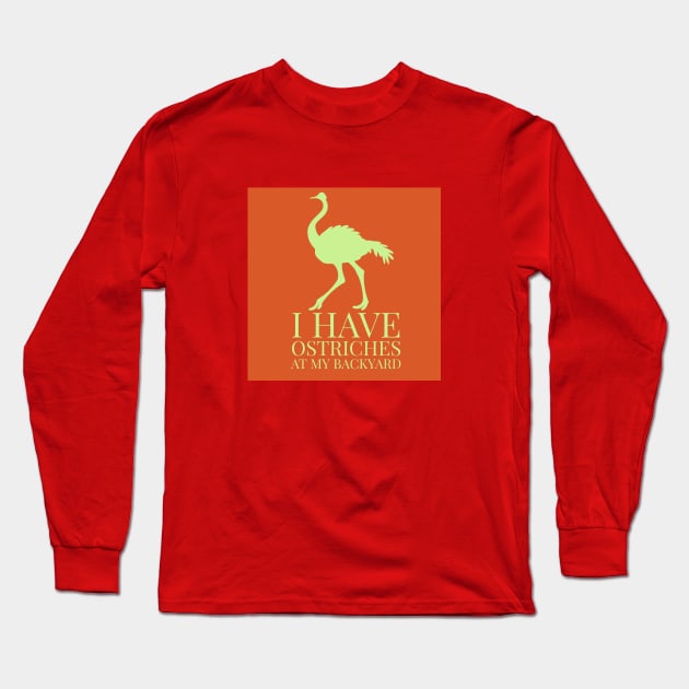 I have ostrich at my backyard Long Sleeve T-Shirt by artist369